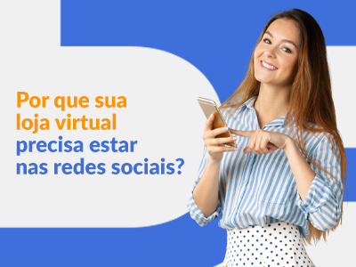 Blog DevRocket - Por que sua loja virtual precisa estar nas redes sociais?